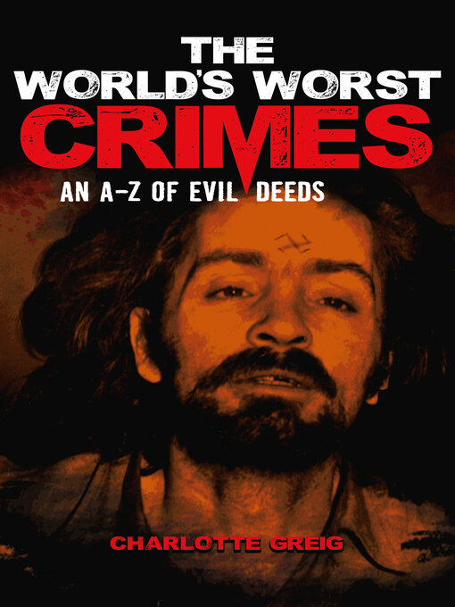 Title details for The World's Worst Crimes by Charlotte Greig - Available